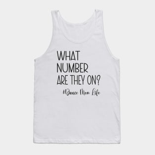 What Number Are They On? #dancemomlife Tank Top